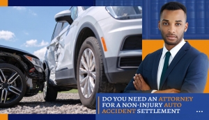 Do You Need an Attorney for a Non-Injury Auto Accident?