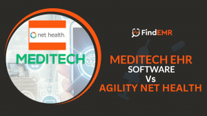 Comparing Meditech EHR Software and Agility Net Health EMR Software: Making an Informed Decision for Your Healthcare Practice