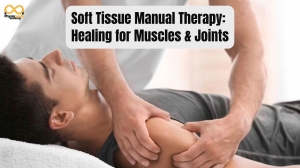 Soft Tissue Manual Therapy: Healing for Muscles & Joints