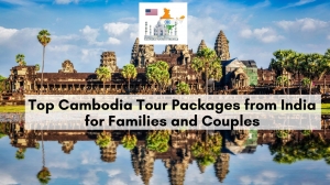 Top Cambodia Tour Packages from India for Families and Couples