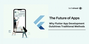 The Future of Apps Why Flutter App Development Outshines Traditional Methods