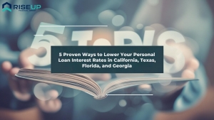 5 Proven Ways to Lower Your Personal Loan Interest Rates in California, Texas, Florida, and Georgi