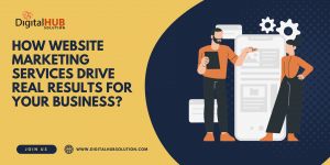 How Website Marketing Services Drive Real Results for Your Business?