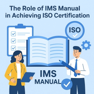 The Role of IMS Manual in Achieving ISO Certification