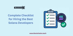Complete Checklist for Hiring the Best Solana Developers