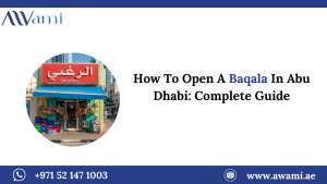 How To Open A Baqala In Abu Dhabi: Complete Guide