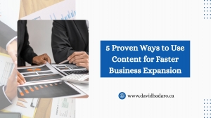 5 Proven Ways to Use Content for Faster Business Expansion