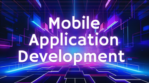 Why Mobile Application Development Is Essential for Modern Businesses