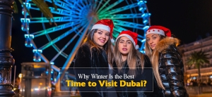Why Winter Is the Best Time to Visit Dubai?