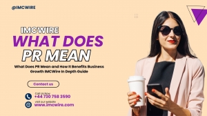 What Does PR Mean and How It Creates a Lasting Business Impact IMCWire Analysis