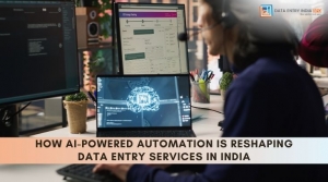 How AI-Powered Automation Is Reshaping Data Entry Services in India