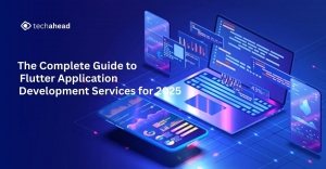 The Complete Guide to Flutter Application Development Services for 2025