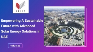 Empowering A Sustainable Future with Advanced Solar Energy Solutions in UAE