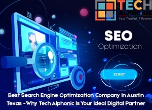 Best Search Engine Optimization Company In Austin Texas -Why Tech Alphonic Is Your Ideal Digital Partner