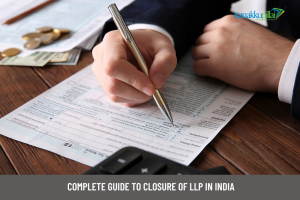 Complete Guide to Closure of LLP in India