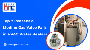 Top 7 Reasons a Modine Gas Valve Fails in HVAC Water Heaters