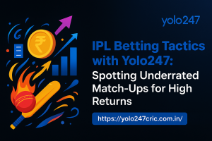IPL Betting Tactics with Yolo247: Spotting Underrated Match-Ups for High Returns