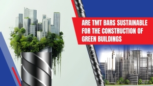 Are TMT Bars Sustainable for the Construction of Green Buildings