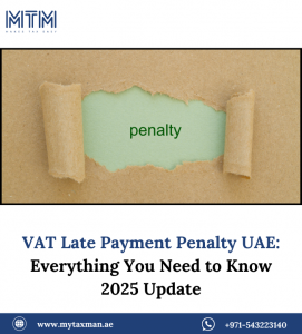 VAT Late Payment Penalty UAE: Everything You Need to Know 2025 Update