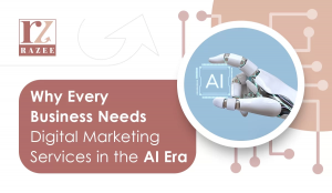 Why Every Business Needs Digital Marketing Services in the AI Era