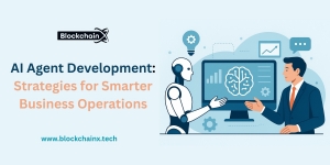 AI Agent Development: Strategies for Smarter Business Operations