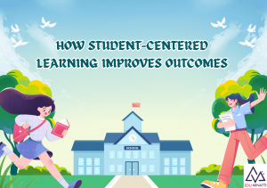 How Student-Centered Learning Improves Outcomes