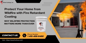 How to Protect Your Home from Wildfire with Fire Retardant Coating