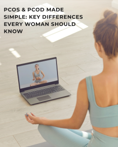 PCOS & PCOD Made Simple: Key Differences Every Woman Should Know