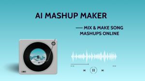 DJ Mashup Maker: How to Create Viral Mashup Songs with AI