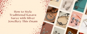 How to Style Traditional Kasavu Saree with Silver Jewellery This Onam