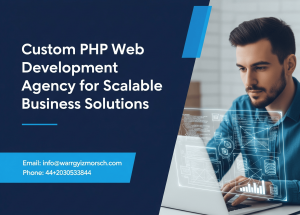 Custom PHP Web Development Agency for Scalable Business Solutions
