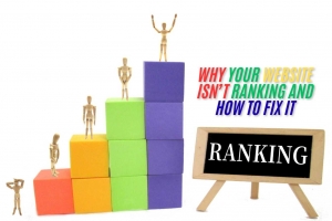 Why Your Website Isn’t Ranking and How to Fix It