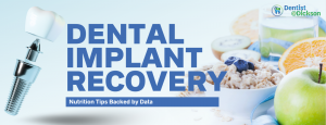 Nutrition Tips Backed by Data for Better Dental Implant Recovery