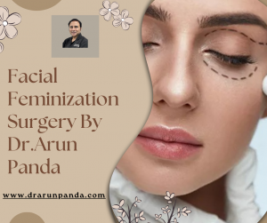 Facial Feminization Surgery in India – Achieve Natural Transformation with Dr. Arun Panda