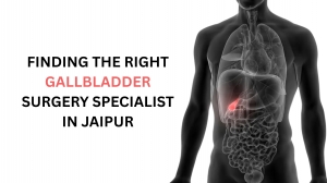 Finding the Right Gallbladder Surgery Specialist in Jaipur