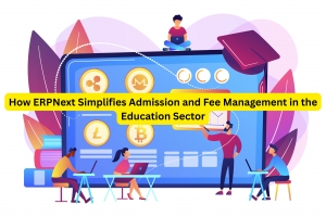 How ERPNext Simplifies Admission and Fee Management in the Education Sector