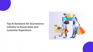 Top AI Solutions for eCommerce Industry to Boost Sales and Customer Experience