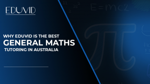 Why Eduvid is the Best General Maths Tutoring in Australia
