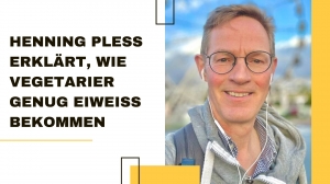 Henning Pless erklärt, wie Vegetarier genug Eiweiß bekommen