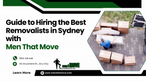 Guide to Hiring the Best Removalists in Sydney with Men That Move