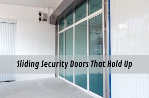 Sliding Security Doors That Hold Up
