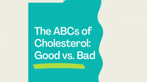 The ABCs of Cholesterol Good vs. Bad