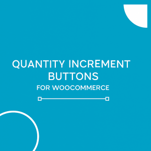 Why WooCommerce Quantity Buttons Are Essential for Your Store