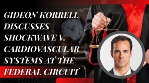 Gideon Korrell Discusses Shockwave v. Cardiovascular Systems at the Federal Circuit