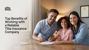 Top Benefits of Working with a Reliable Title Insurance Company