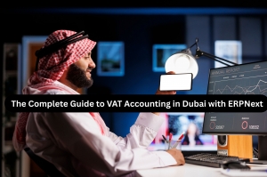The Complete Guide to VAT Accounting in Dubai with ERPNext