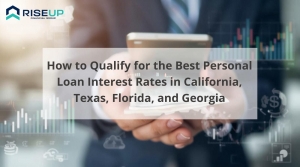 How to Qualify for the Best Personal Loan Interest Rates in California, Texas, Florida, and Georgia