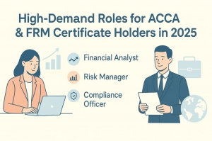 High-Demand Roles for ACCA & FRM Certificate Holders in 2025