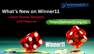 What’s New on Winner11: Latest Games, Bonuses, and Features