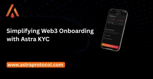 Simplifying Web3 Onboarding with Astra KYC